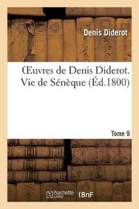 Cover image for Oeuvres de Denis Diderot. Vie de Seneque T. 09