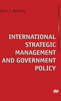 Cover image for International Strategic Management and Government Policy