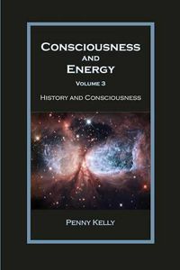 Cover image for Consciousness and Energy, Vol. 3: Religion, Sex, Power, and the Fall of Consciousness