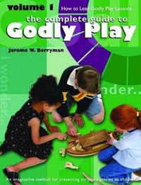 Cover image for Godly Play Volume 1: How to Lead Godly Play Lessons
