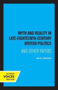 Cover image for Myth and Reality In Late Eighteenth Century British Politics