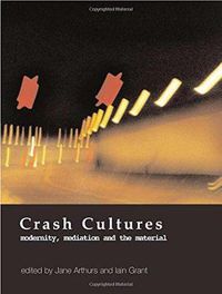 Cover image for Crash Cultures: Modernity, Mediation and the Material