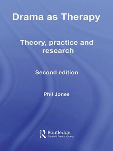 Cover image for Drama as Therapy Volume 1: Theory, Practice and Research