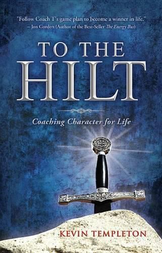 Cover image for To the Hilt: Coaching Character for Life