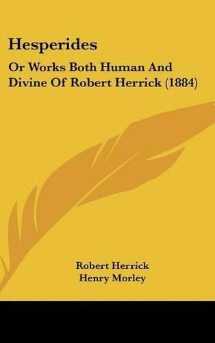 Cover image for Hesperides: Or Works Both Human and Divine of Robert Herrick (1884)