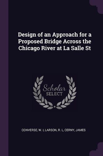 Cover image for Design of an Approach for a Proposed Bridge Across the Chicago River at La Salle St