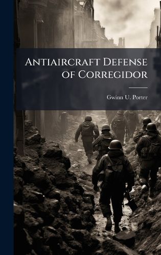 Cover image for Antiaircraft Defense of Corregidor