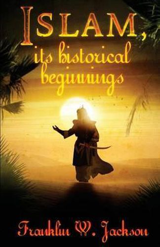 Islam, its historical beginnings