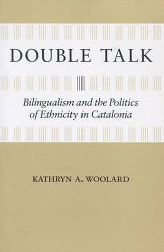 Cover image for Double Talk: Bilingualism and the Politics of Ethnicity in Catalonia