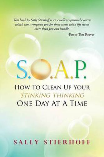 Cover image for S.O.A.P. How To Clean Up Your Stinking Thinking One Day At A Time