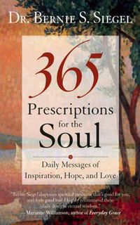 Cover image for 365 Prescriptions for the Soul: Daily Messages of Inspiration, Hope, and Love