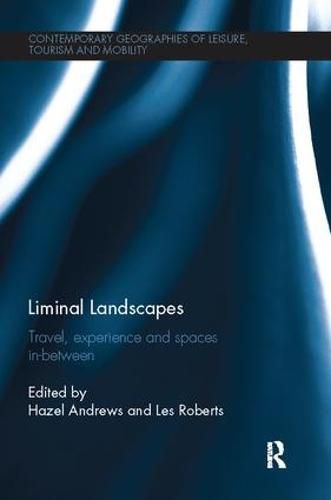 Liminal Landscapes: Travel, Experience and Spaces In-between