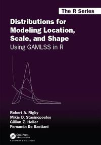 Cover image for Distributions for Modeling Location, Scale, and Shape: Using GAMLSS in R