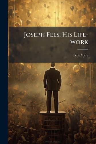 Cover image for Joseph Fels; His Life-work