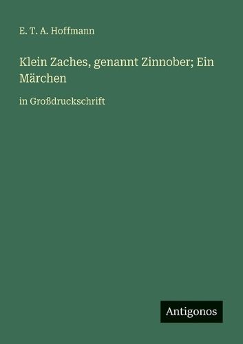 Cover image for Klein Zaches, genannt Zinnober; Ein Maerchen
