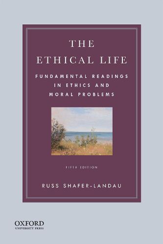 Cover image for The Ethical Life: Fundamental Readings in Ethics and Moral Problems