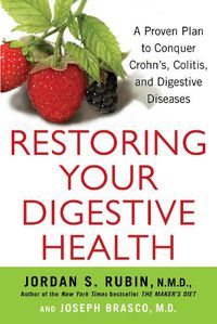 Cover image for Restoring Your Digestive Health: A Proven Plan to Conquer Crohns, Colitis, and Digestive Diseases