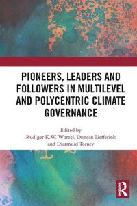 Cover image for Pioneers, Leaders and Followers in Multilevel and Polycentric Climate Governance