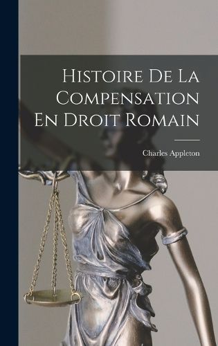 Cover image for Histoire De La Compensation En Droit Romain