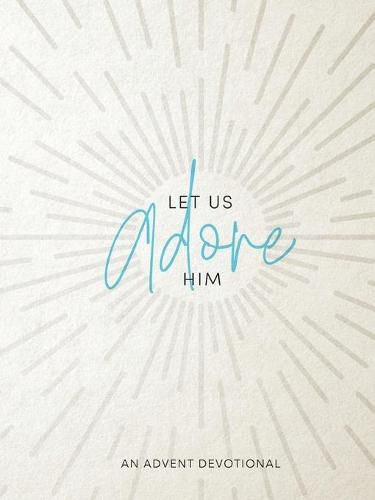 Cover image for Let Us Adore Him: An Advent Devotional