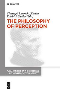 Cover image for The Philosophy of Perception: Proceedings of the 40th International Ludwig Wittgenstein Symposium