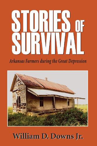 Cover image for Stories of Survival: Arkansas Farmers during the Great Depression