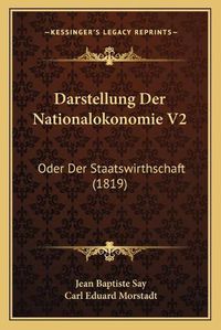 Cover image for Darstellung Der Nationalokonomie V2: Oder Der Staatswirthschaft (1819)