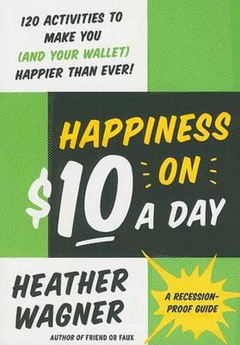 Cover image for Happiness on $10 a Day: A Recession-Proof Guide