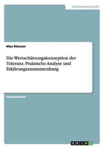 Die Wertschatzungskonzeption der Toleranz. Praktische Analyse und Erklarungszusammenhang