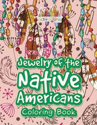 Cover image for Jewelry of the Native Americans Coloring Book