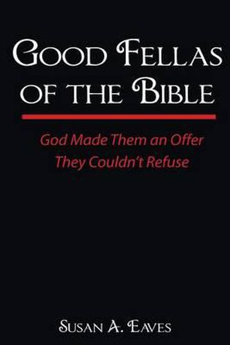 Cover image for Good Fellas Of The Bible: God Made Them An Offer They Couldn't Refuse