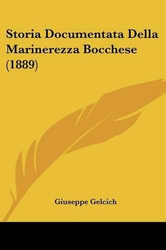 Cover image for Storia Documentata Della Marinerezza Bocchese (1889)