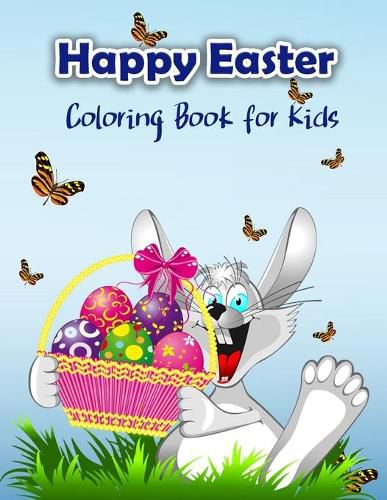 Cover image for Happy Easter Coloring Book for Kids: Cute Easter Coloring Book with Easter Bunny and his friends for all Kids, Boys and Girls