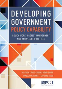 Cover image for Developing Government Policy Capability: Policy Work, Project Management, and Knowledge Practices