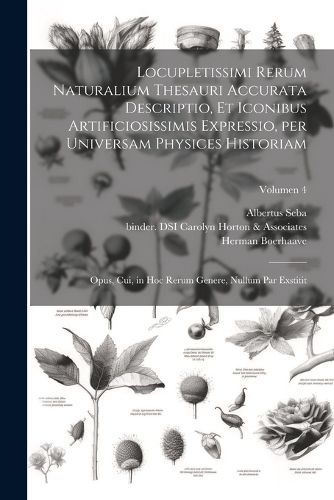 Cover image for Locupletissimi rerum naturalium thesauri accurata descriptio, et iconibus artificiosissimis expressio, per universam physices historiam