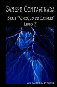 Cover image for Sangre Contaminada: Serie Vinculo de Sangre Libro 7