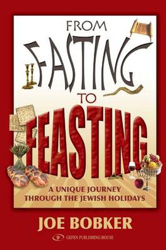 Cover image for From Fasting to Feasting: A Unique Journey Through the Jewish Holidays
