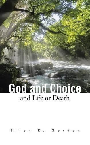 Cover image for God and Choice and Life or Death