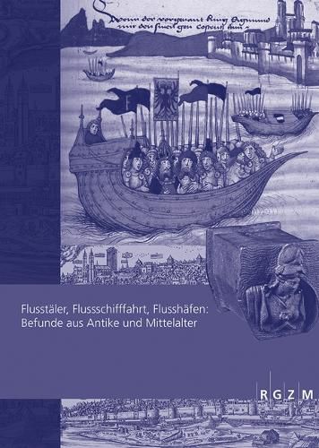 Cover image for Flusstaler, Flussschifffahrt, Flusshafen: Befunde Aus Antike Und Mittelalter