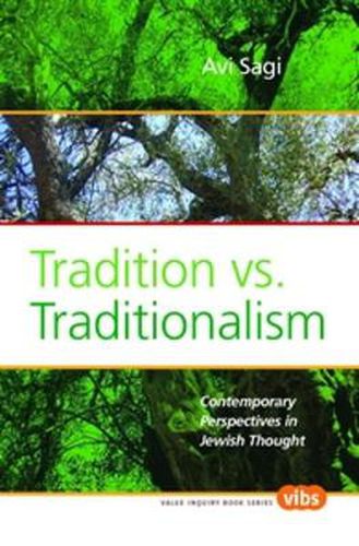 Cover image for Tradition vs. Traditionalism: Contemporary Perspectives in Jewish Thought