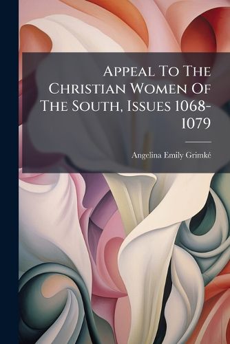 Cover image for Appeal to the Christian Women of the South, Issues 1068-1079