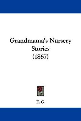 Cover image for Grandmama's Nursery Stories (1867)