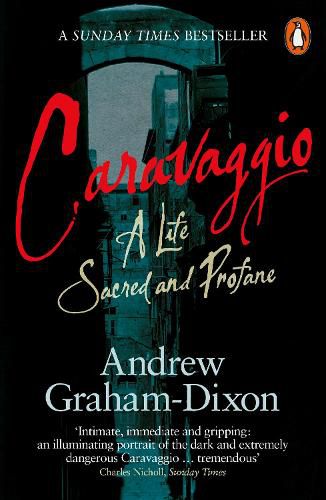 Cover image for Caravaggio: A Life Sacred and Profane