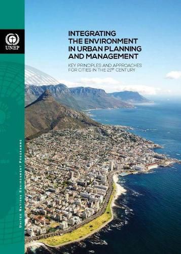 Integrating the environment in urban planning and management: key principles and approaches for cities in the 21st century