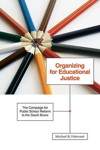 Cover image for Organizing for Educational Justice: The Campaign for Public School Reform in the South Bronx