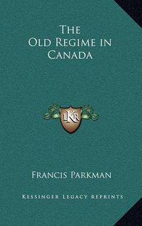 Cover image for The Old Regime in Canada