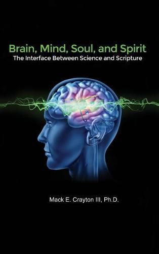 Cover image for Brain, Mind, Soul, and Spirit: The Interface Between Science and Scripture