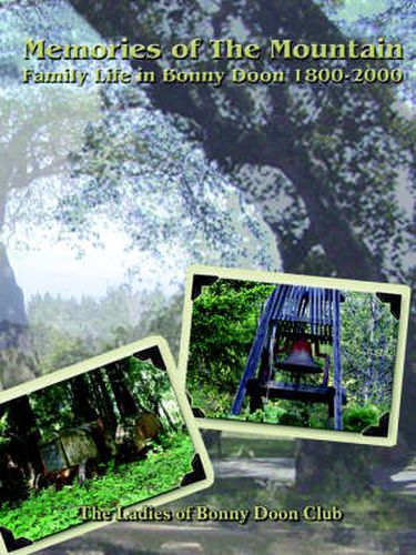 Cover image for Memories of The Mountain: Family Life In Bonny Doon 1800-2000