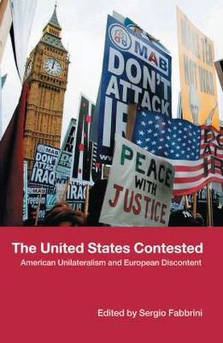 Cover image for The United States Contested: American Unilateralism and European Discontent