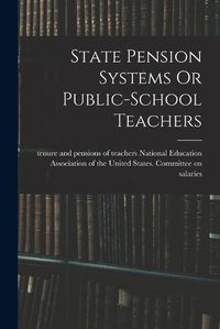 Cover image for State Pension Systems Or Public-school Teachers